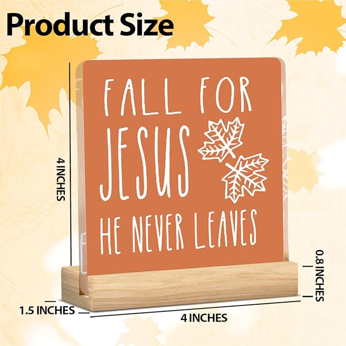 Fall for Jesus He Never Leaves Fall Decor Rustic Fall Jesus Decorations for Home Office Christian Jesus Fall Sign Religious Thanksgiving Acrylic Decor 5 x 5 inches (Acrylic 1706)