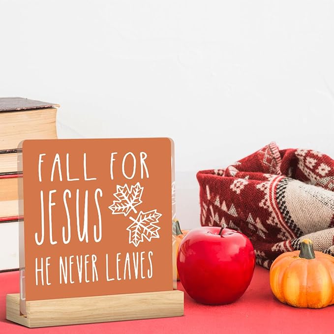 Fall for Jesus He Never Leaves Fall Decor Rustic Fall Jesus Decorations for Home Office Christian Jesus Fall Sign Religious Thanksgiving Acrylic Decor 5 x 5 inches (Acrylic 1706)