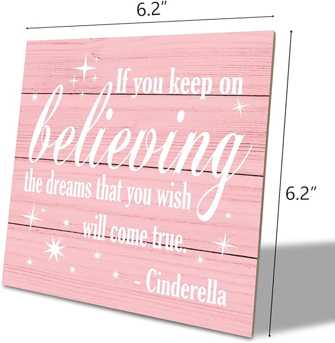 Nursery Decor, Inspirational Sign, Wood Plaque Table Art Sign 6.2*6.2inch, Princess Shelf Decor, Bedroom Decorate for Baby Girl, Cute Decorate, If You Keep On Believing The Dreams You Wish Will Come True A