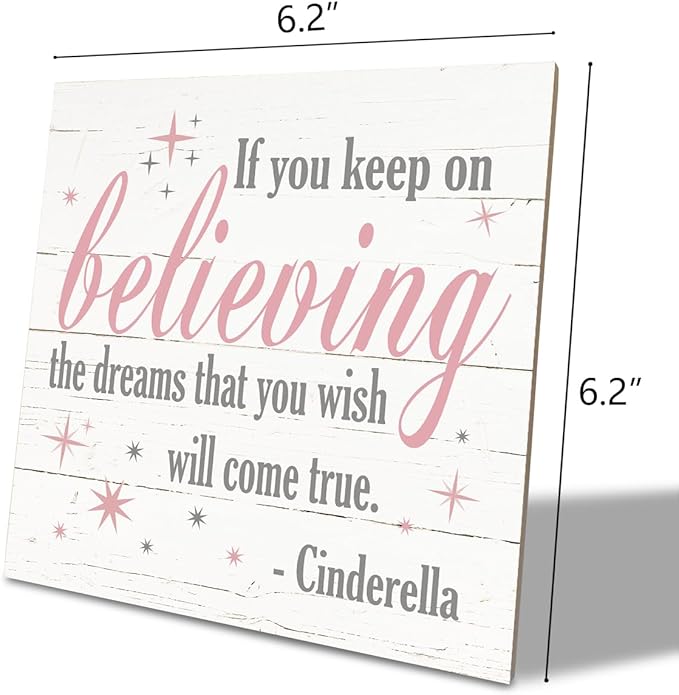 Nursery Decor, Inspirational Sign, Wood Plaque Table Art Sign 6.2*6.2inch, Princess Shelf Decor, Bedroom Decorate for Baby Girl, Cute Decorate, If You Keep On Believing The Dreams You Wish Will Come True B