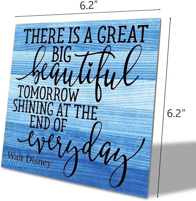 Positive Quote Sign, There's A Great Big Beautiful Tomorrow Shining at the End of Everyday, Wood Plaque Table Art Sign 6.2 * 6.2inch, Primitive Home Decor Sign, Motivational Presents, Friend Gift C