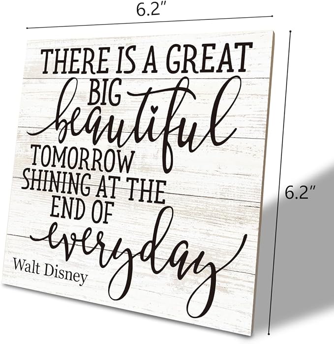 Positive Quote Sign, There's A Great Big Beautiful Tomorrow Shining at the End of Everyday, Wood Plaque Table Art Sign 6.2 * 6.2inch, Primitive Home Decor Sign, Motivational Presents, Friend Gift