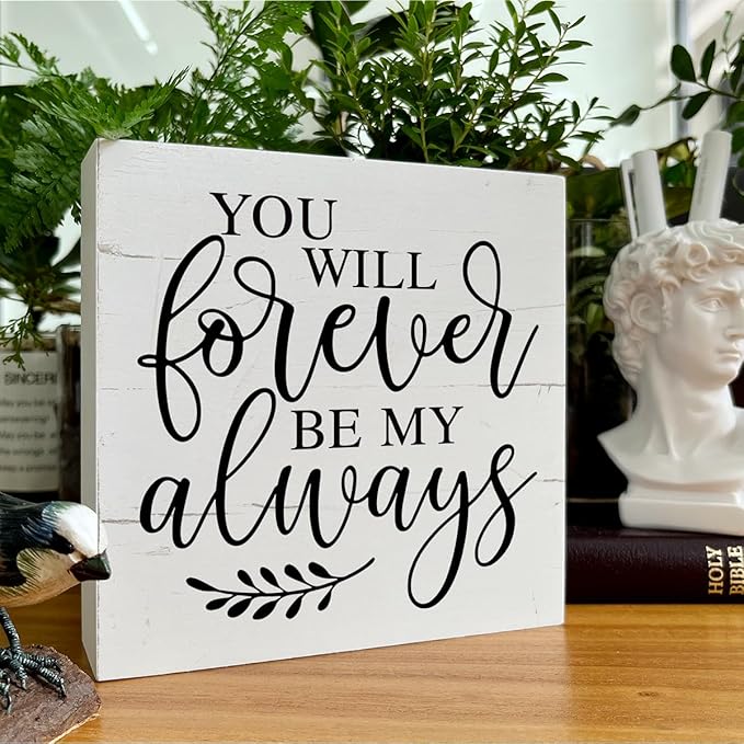You Will Forever Be My Always Sign, Decoration for Anniversary, Wedding and Valentines Day, Farmhouse Wood Sign, Box Sign Tabletop Decor, Table Shelf Decoration, Gift for Boyfriend Girlfriend