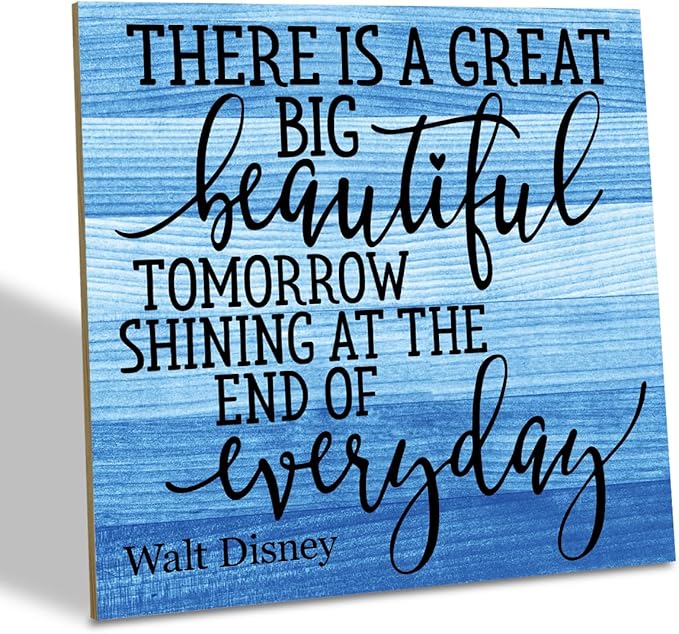 Positive Quote Sign, There's A Great Big Beautiful Tomorrow Shining at the End of Everyday, Wood Plaque Table Art Sign 6.2 * 6.2inch, Primitive Home Decor Sign, Motivational Presents, Friend Gift C