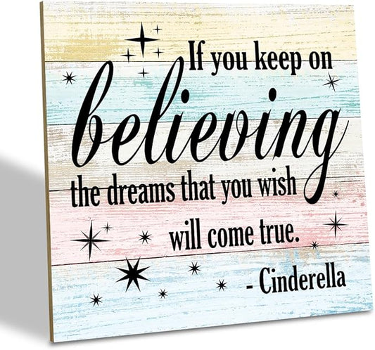Nursery Decor, Inspirational Sign, Wood Plaque Table Art Sign 6.2*6.2inch, Princess Shelf Decor, Bedroom Decorate for Baby Girl, Cute Decorate, If You Keep On Believing The Dreams You Wish Will Come True C