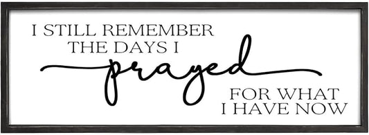 MODE HOME Large Wall Art - "I Still Remember The Days I Prayed for What I Have Now" - Inspiring Farmhouse Wall Decor for Bedroom, Above Bed Wall Decor, Living Room, or Dining Room Display, Rustic Bedroom Wall Art for Home Decor 42x15 inch