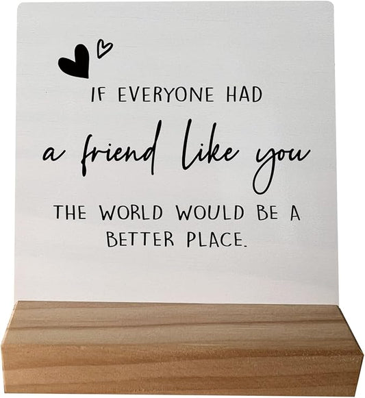 Friendship Gifts for Women Friends,Unique Friend Gifts, Sentimental Gifts for Friend, Bestie BFF Gifts,If Everyone Had a Friend Like You Wood Plaque Sign