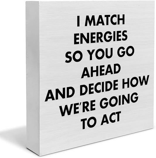 Country Humor Office Funny Work Wood Box Decor Desk Sign I Match Energies So You Go Ahead Wooden Box Block Sign Home Office Shelf Wall Decoration