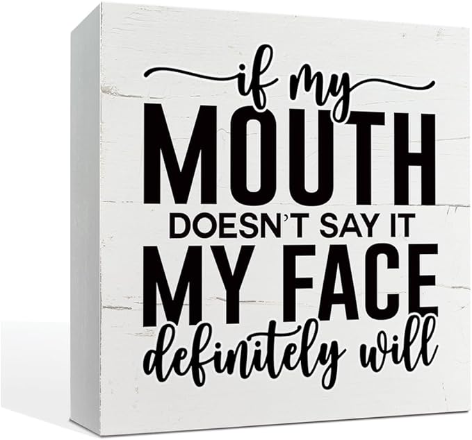 Funny Wooden Sign - 'If My Mouth Doesn't Say It, My Face Definitely Will' - Office & Dorm Decor - Sarcastic Work Humor - Tabletop & Desk Sign