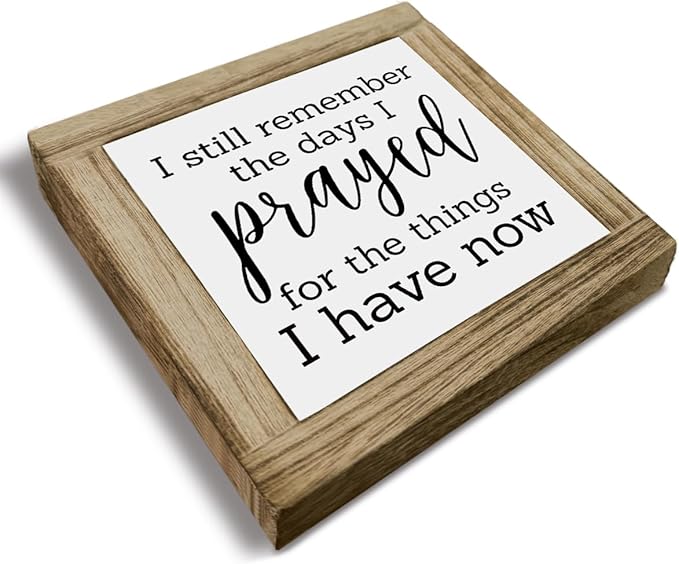 Christian Wooden Box Sign - Still Remember the Days I Prayed for The Things I Have Now, Prayer Decorations for Home, Rustic Living Room Decor, Inspirational Blessed Table Sign 5.9x5.9x0.7inch