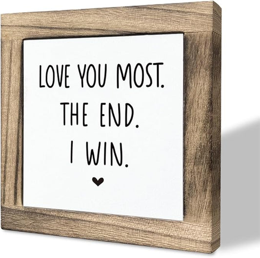 Inspirational Sign, Box Wood Plaques Desk Décor, Family Love Sign, Plaque for Valentines Day, Sweet Home Decor for Shelf, Girlfriend Gift, Meaningful Gifts for Wife, Love You Most The End I Win