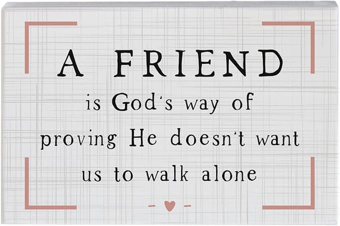 Simply Said, INC Small Talk Friendship Sign, A Friend is God's Way of Proving He Doesn’t Want Us to Walk Alone, 5.25 inch Wood Plaque, Made in USA