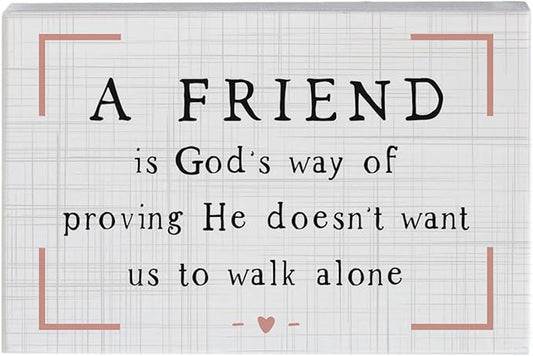 Simply Said, INC Small Talk Friendship Sign, A Friend is God's Way of Proving He Doesn’t Want Us to Walk Alone, 5.25 inch Wood Plaque, Made in USA