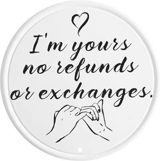 I'm Yours No Refunds or Exchanges Metal Tin Sign 8x8 In for Couples Birthdays Valentine'S Day and More Create Lasting Love Memories Unique Gift Idea Romantic Gift Playful Quote