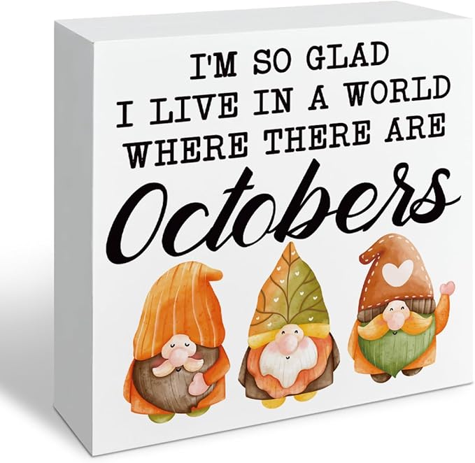 Fall Wood Sign, Gnome Decor, Rustic Farmhouse Fall Decoration, Autumn Thanksgiving Wooden Decors, Home Office Decor Tabletop, I'm So Glad I Live in A World Where There are Octobers Wood Signs A12