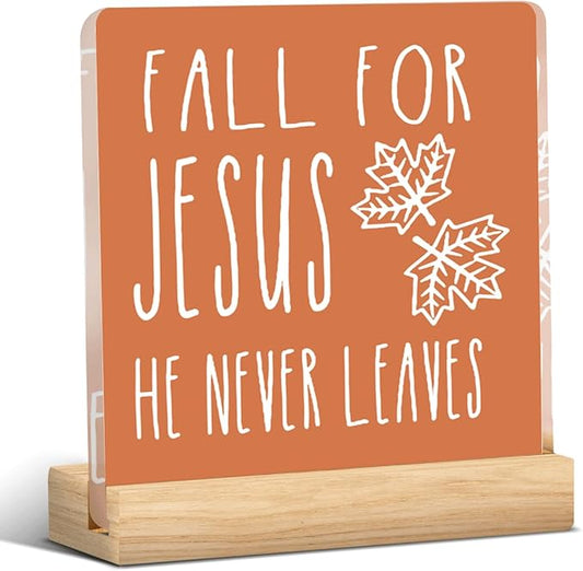 Fall for Jesus He Never Leaves Fall Decor Rustic Fall Jesus Decorations for Home Office Christian Jesus Fall Sign Religious Thanksgiving Acrylic Decor 5 x 5 inches (Acrylic 1706)