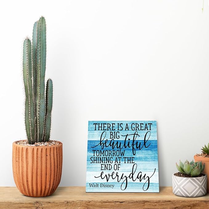 Positive Quote Sign, There's A Great Big Beautiful Tomorrow Shining at the End of Everyday, Wood Plaque Table Art Sign 6.2 * 6.2inch, Primitive Home Decor Sign, Motivational Presents, Friend Gift B