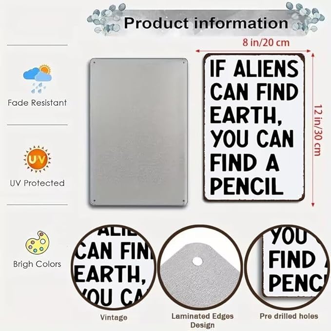 Students Teachers Gift If Aliens can Find Earth You can Find A Pencil Funny Math/English/Science/History Class Tin Sign for Home Classroom Study Room Wall Decor 8x12 Inch (3230)