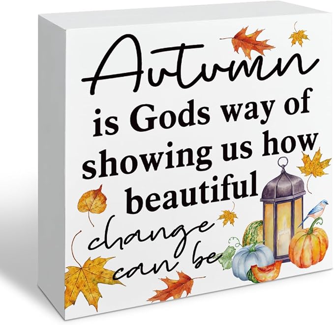Autumn Wood Decoration, Thanksgiving Decor Art, Farmhouse Fall Artwork Decors, Home Office Decor Signs for Tabletop, Autumn is Gods Way of Showing Us How Beautiful Change Can Be Wood Signs A8