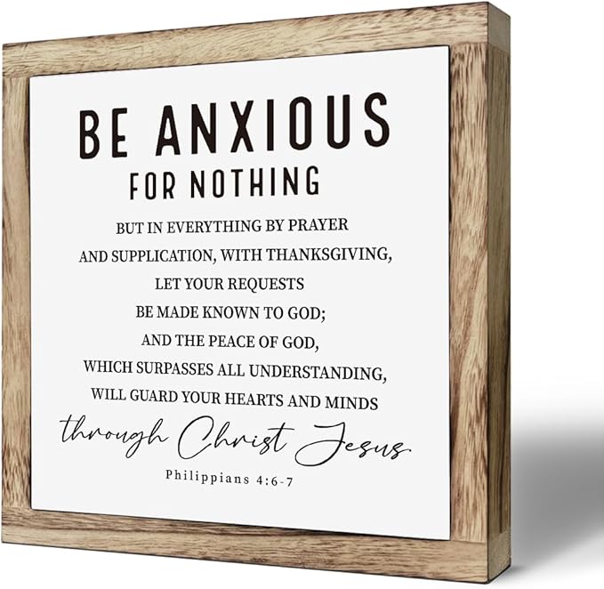 Scripture Sign - Be Anxious for Nothing, Wooden Plaque, Christian & Spiritual Decor, Desk & Calm Corner Art, Inspirational Gift, Philippians 4:6-7