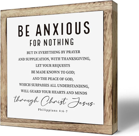 Scripture Sign - Be Anxious for Nothing, Wooden Plaque, Christian & Spiritual Decor, Desk & Calm Corner Art, Inspirational Gift, Philippians 4:6-7