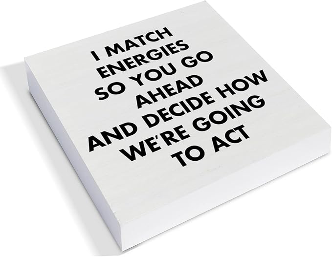 Country Humor Office Funny Work Wood Box Decor Desk Sign I Match Energies So You Go Ahead Wooden Box Block Sign Home Office Shelf Wall Decoration