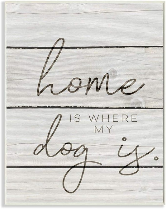 Stupell Industries Home Is Where My Dog Is Wall Plaque Art, Proudly Made in USA