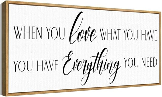 When You Love What You Have Sign Wall Art Framed Canvas,Family Wall Decor for Home Bedroom,Wedding Gift for Friends Couple