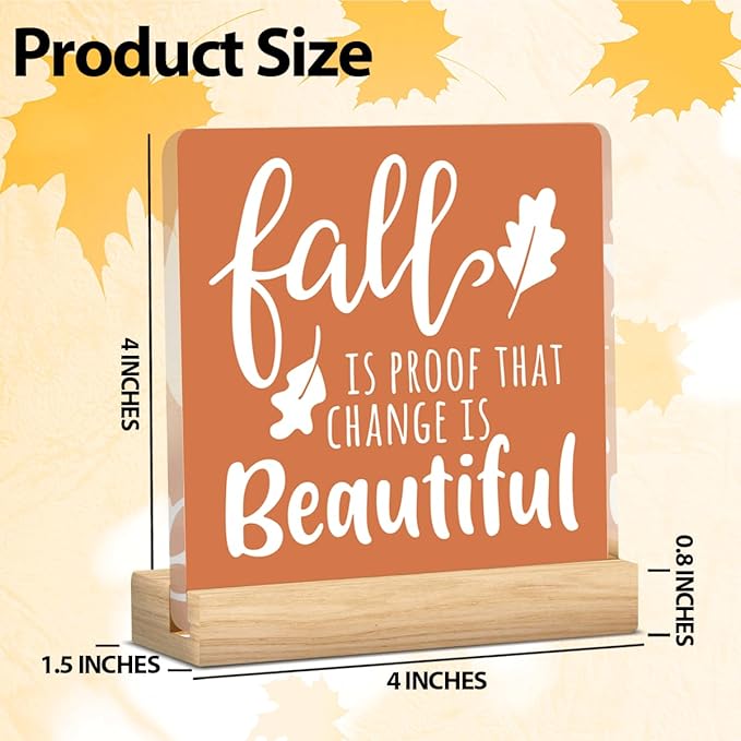 Fall Decor Fall Decorations for Home Fall is Proof That Change is Beautiful Decor Farmhouse Autumn Thanksgiving Acrylic Decorations for Office 5 x 5 inches (Acrylic 1701)