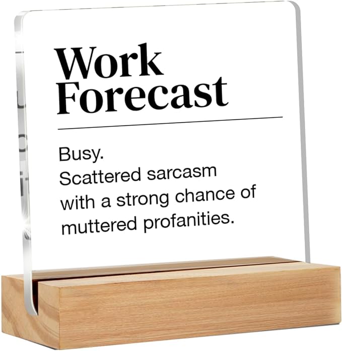 Funny Office Desk Sign - Humor Work Forecast Clear Acrylic Decorative Sign for Cubicle (4 x 4 Inches)