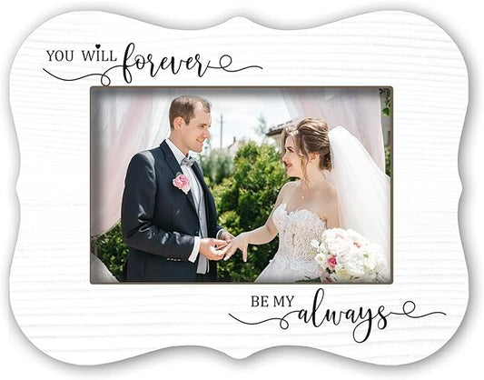 Wedding 4X6" Photo Frames - You Will Forever Be My Always - White Wedding Frame Wedding Gifts For Newlyweds, Newly Married Bedroom Home Accessories - A03