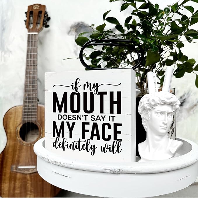 Funny Wooden Sign - 'If My Mouth Doesn't Say It, My Face Definitely Will' - Office & Dorm Decor - Sarcastic Work Humor - Tabletop & Desk Sign