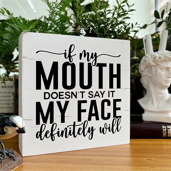 Funny Wooden Sign - 'If My Mouth Doesn't Say It, My Face Definitely Will' - Office & Dorm Decor - Sarcastic Work Humor - Tabletop & Desk Sign