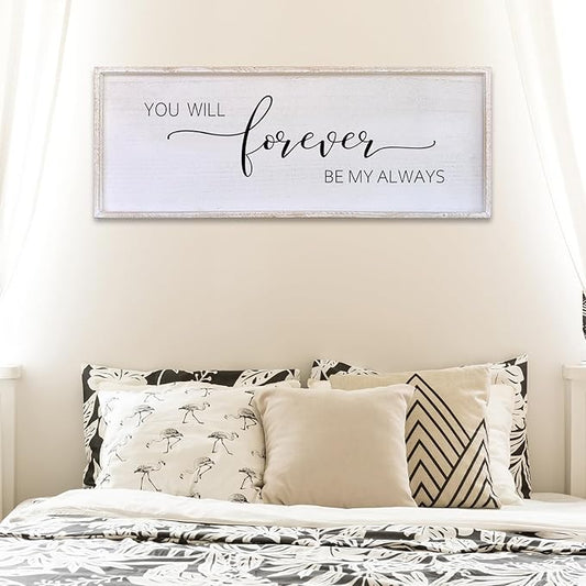 Surfapans You Will Forever Be My Always Sign Wall Decor 40”X15” Bedroom Above Bed Farmhouse Large Master Room Soild Wooden Framed Home Rustic Guest Room Minimalist Over Bed Hanging Art Wall (White)