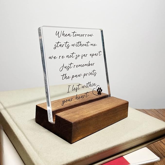 When Tomorrow Starts Without Me Home Office Desk Decor Sign Sympathy Gifts for Loss of Dog Cat Memorial Gifts Acrylic Plaque Sign with Wooden Stand Pet Memorial Gift for Dog Owner