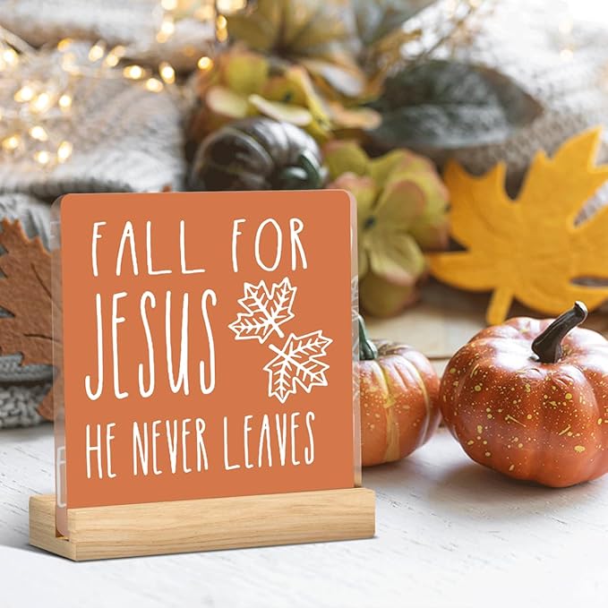 Fall for Jesus He Never Leaves Fall Decor Rustic Fall Jesus Decorations for Home Office Christian Jesus Fall Sign Religious Thanksgiving Acrylic Decor 5 x 5 inches (Acrylic 1706)