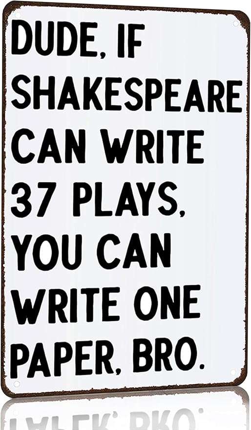 Students Teachers Gift If Shakespeare can Write 37 Plays You can Write One Paper Funny Math/English/Science/History Class Tin Sign for Home Classroom Study Room Wall Decor 8x12 Inch (3228)
