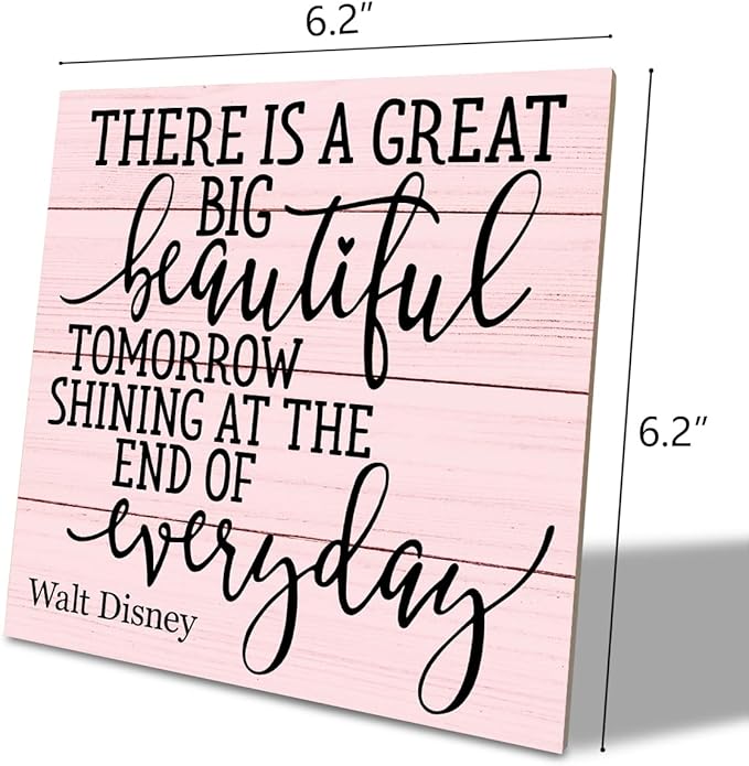 Positive Quote Sign, There's A Great Big Beautiful Tomorrow Shining at the End of Everyday, Wood Plaque Table Art Sign 6.2 * 6.2inch, Primitive Home Decor Sign, Motivational Presents, Friend Gift G