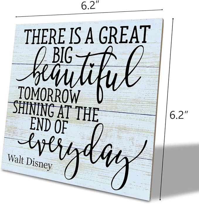 Positive Quote Sign, There's A Great Big Beautiful Tomorrow Shining at the End of Everyday, Wood Plaque Table Art Sign 6.2 * 6.2inch, Primitive Home Decor Sign, Motivational Presents, Friend Gift F
