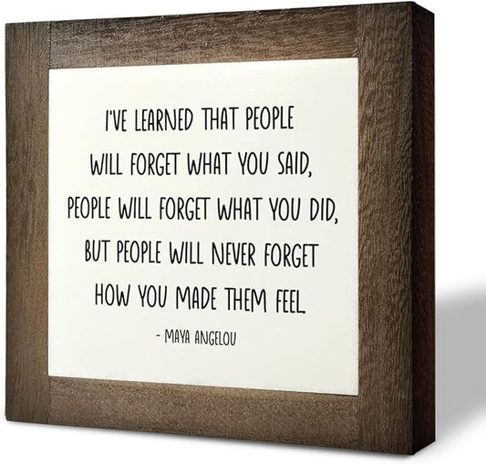 Inspirational Wood Sign, Box Wood Plaques Desk Décor, Maya Angelou Saying Sign, Decorative Wooden Table, Home Farmhouse Decor, I've Learned that... People Will Never Forget How You Made Them Feel C1