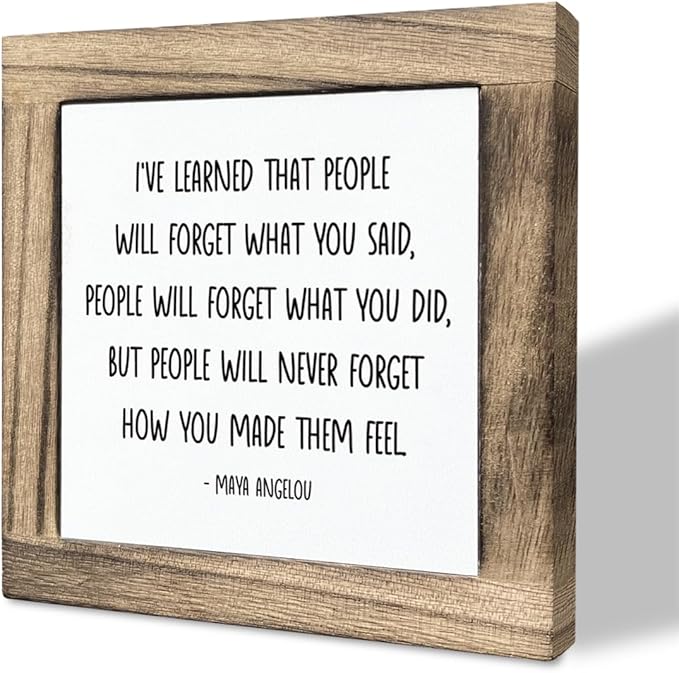 Inspirational Wood Sign, Box Wood Plaques Desk Décor, Maya Angelou Saying Sign, Decorative Wooden Table Sign, Home Farmhouse Decor, I've Learned that... People Will Never Forget How You Made Them Feel