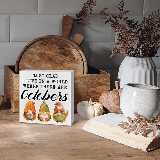 Fall Wood Sign, Gnome Decor, Rustic Farmhouse Fall Decoration, Autumn Thanksgiving Wooden Decors, Home Office Decor Tabletop, I'm So Glad I Live in A World Where There are Octobers Wood Signs A12