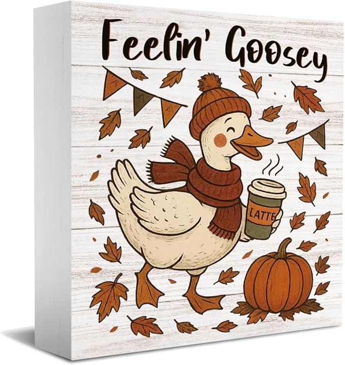 Feelin' Goosey Fall Decor for Home Office, Funny Silly Goose Fall Decorations, Autumn Thanksgiving Decorations Gifts for Goose Animals Lovers 5 x 5 inches (Tub 1713)