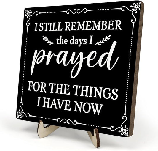 I Still Remember the Days I Prayed Wooden Sign, Christian Sign Home Decor Wooden Plaque for Rustic Home Farmhouse Office Living Room Desk Shelf Decor (black, 5.9x5.9inches)