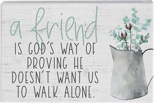 Simply Said, INC Small Talk Friendship Sign, A Friend Is God’s Way of Proving He Doesn’t Want Us to Walk Alone, Rustic Wooden Plaque, 3.5 x 5.25 Inch