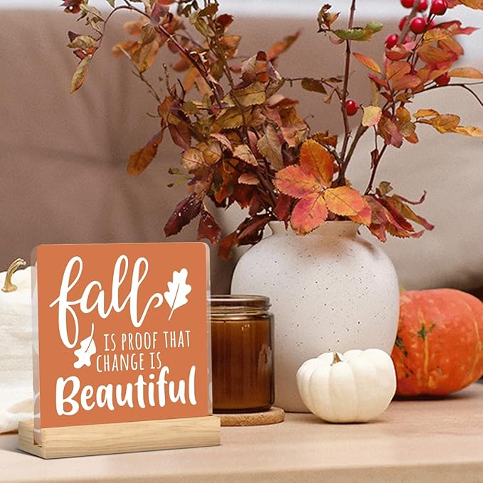 Fall Decor Fall Decorations for Home Fall is Proof That Change is Beautiful Decor Farmhouse Autumn Thanksgiving Acrylic Decorations for Office 5 x 5 inches (Acrylic 1701)