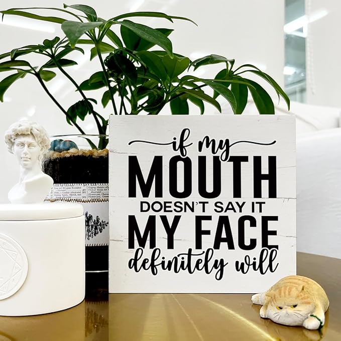 Funny Wooden Sign - 'If My Mouth Doesn't Say It, My Face Definitely Will' - Office & Dorm Decor - Sarcastic Work Humor - Tabletop & Desk Sign