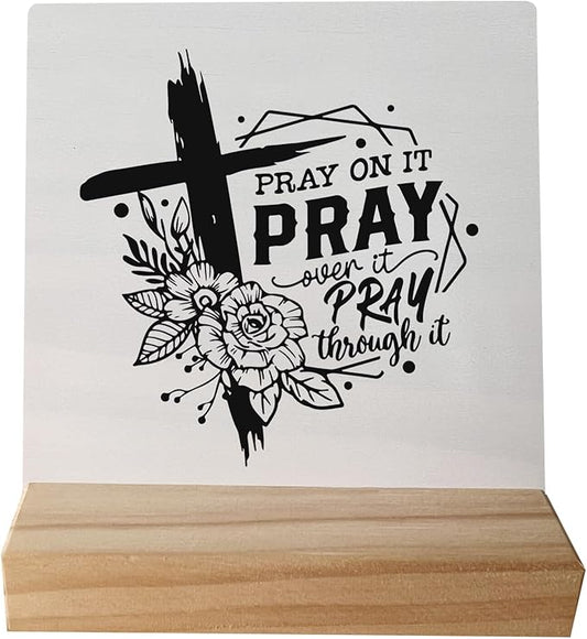 Pray on It Pray Over It Pray Through It Prayer Desk Small Wood Sign Signs with Wooden Stand,Inspirational Christian Sign Decor for Home Church,Christian Gifts for Women Men Teen Girls Boys
