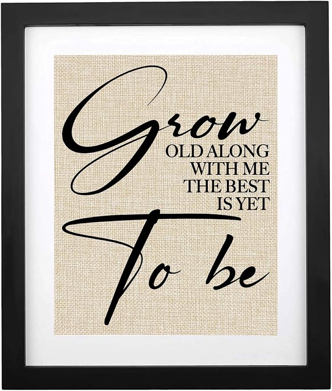 Farmhouse Sign Grow Old Along With Me The Best Is Yet To Be, Motivational Quote Wall Art Inspirational Marriage Wedding, Anniversary and Birthday Gift and Home Decor