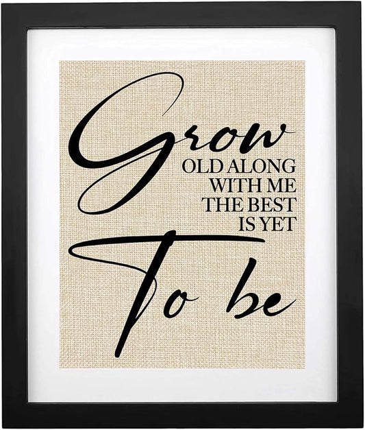 Farmhouse Sign Grow Old Along With Me The Best Is Yet To Be, Motivational Quote Wall Art Inspirational Marriage Wedding, Anniversary and Birthday Gift and Home Decor